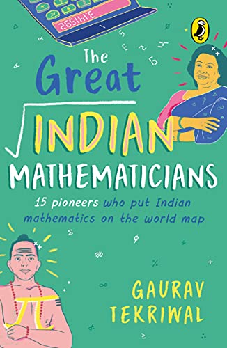 Penguin The Great Indian Mathematicians: 15 Pioneers Who Put Indian Mathematics on the World Map | With fun facts, Maths tricks & bonus chapter on the story of zero | Non-fiction, Biographies, Puffin Books