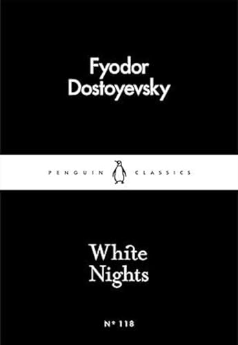 Penguin White Nights by Fyodor Dostoyevsky: A Timeless Story of Love, Longing & Solitude | Classic Fiction, Russian Literature, Romantic Novella | Penguin Little Black Classics